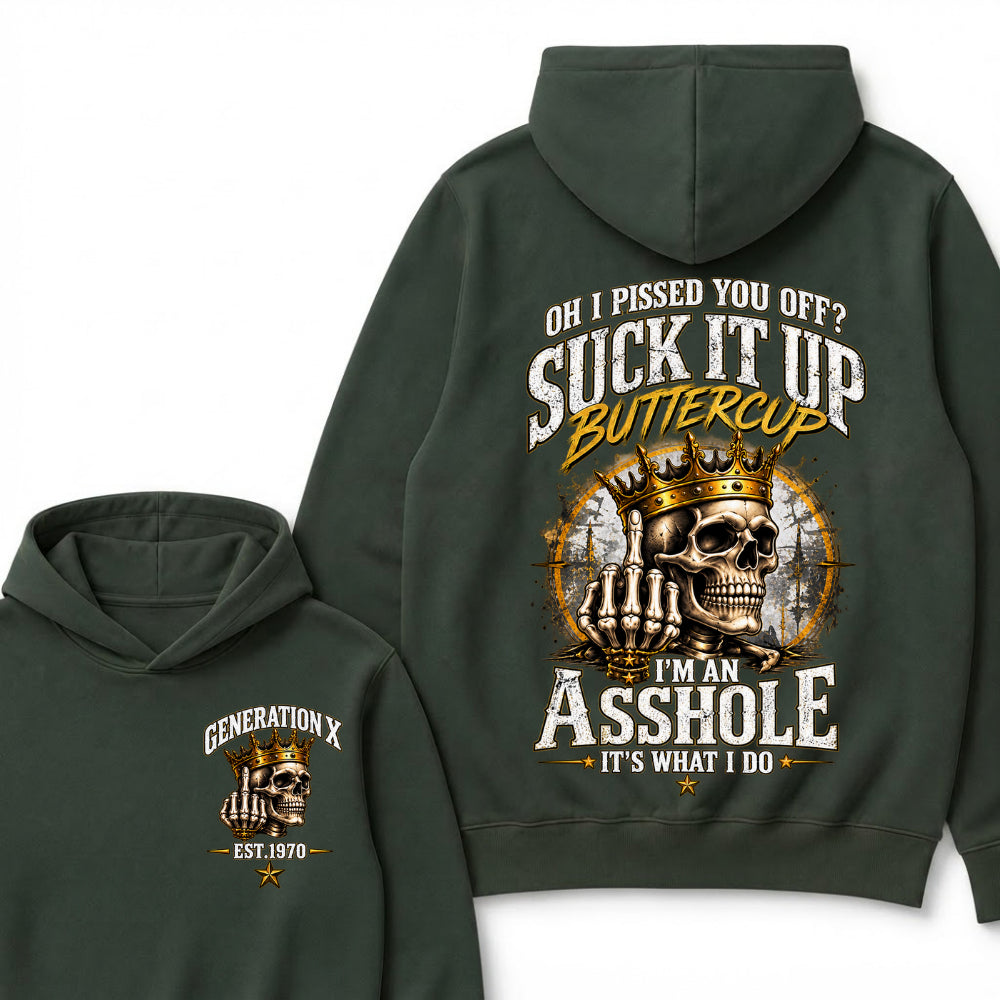 Oh I Pissed You Off? Suck It Up Buttercup I’m An Asshole It’s What I Do Generation X Est. Year Hoodie