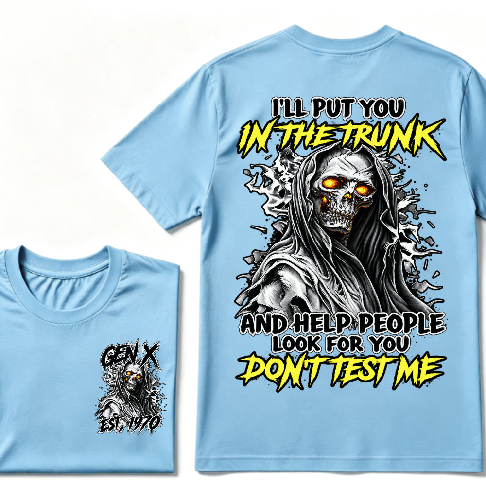 Custom EST.Year I'll Put You In The Trunk And Help People Look For You Don't Test Me T-Shirts