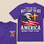 Boomer I May Be Old But I Got To See America Vintage Eagle USA Flag T-Shirt